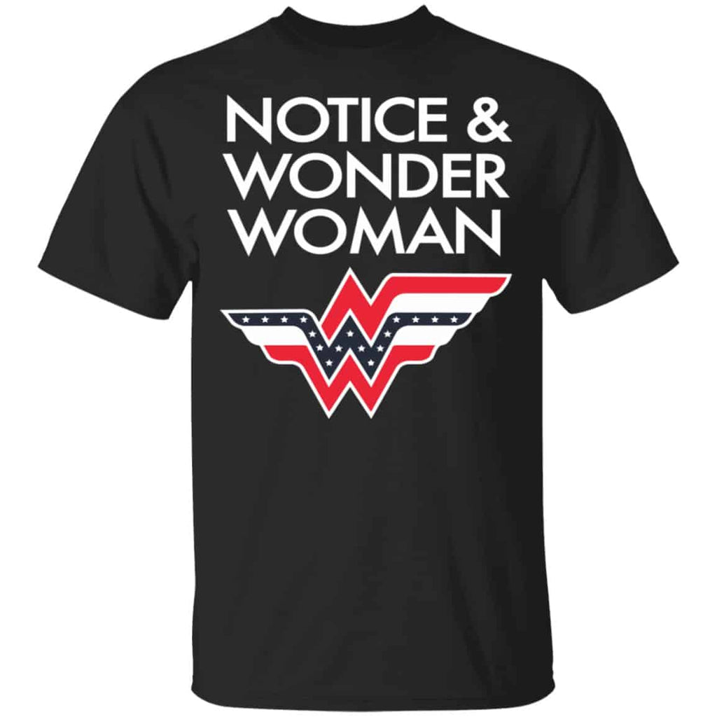 Notice And Wonder Woman Shirt, Hoodie, Tank