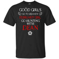 Supernatural: Good Girls Go To Heaven February Girl Go Hunting With Dean T-Shirts, Hoodie, Tank