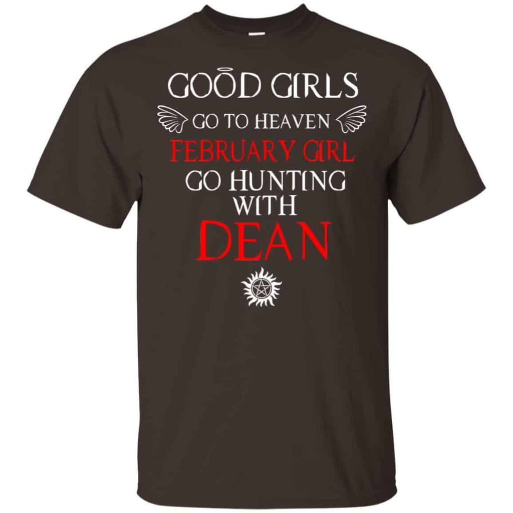 Supernatural: Good Girls Go To Heaven February Girl Go Hunting With Dean T-Shirts, Hoodie, Tank