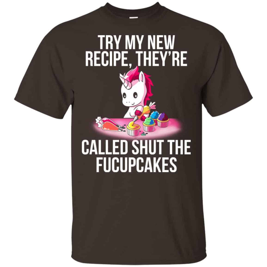 Unicorn: Try My New Recipe They’re Called Shut The Fucupcakes T-Shirts, Hoodie, Tank