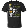 Green Bay Packers: I Will Love Green Bay Packers Here Or There I Will Love My Green Bay Packers Everywhere T-Shirts, Hoodie, Tank