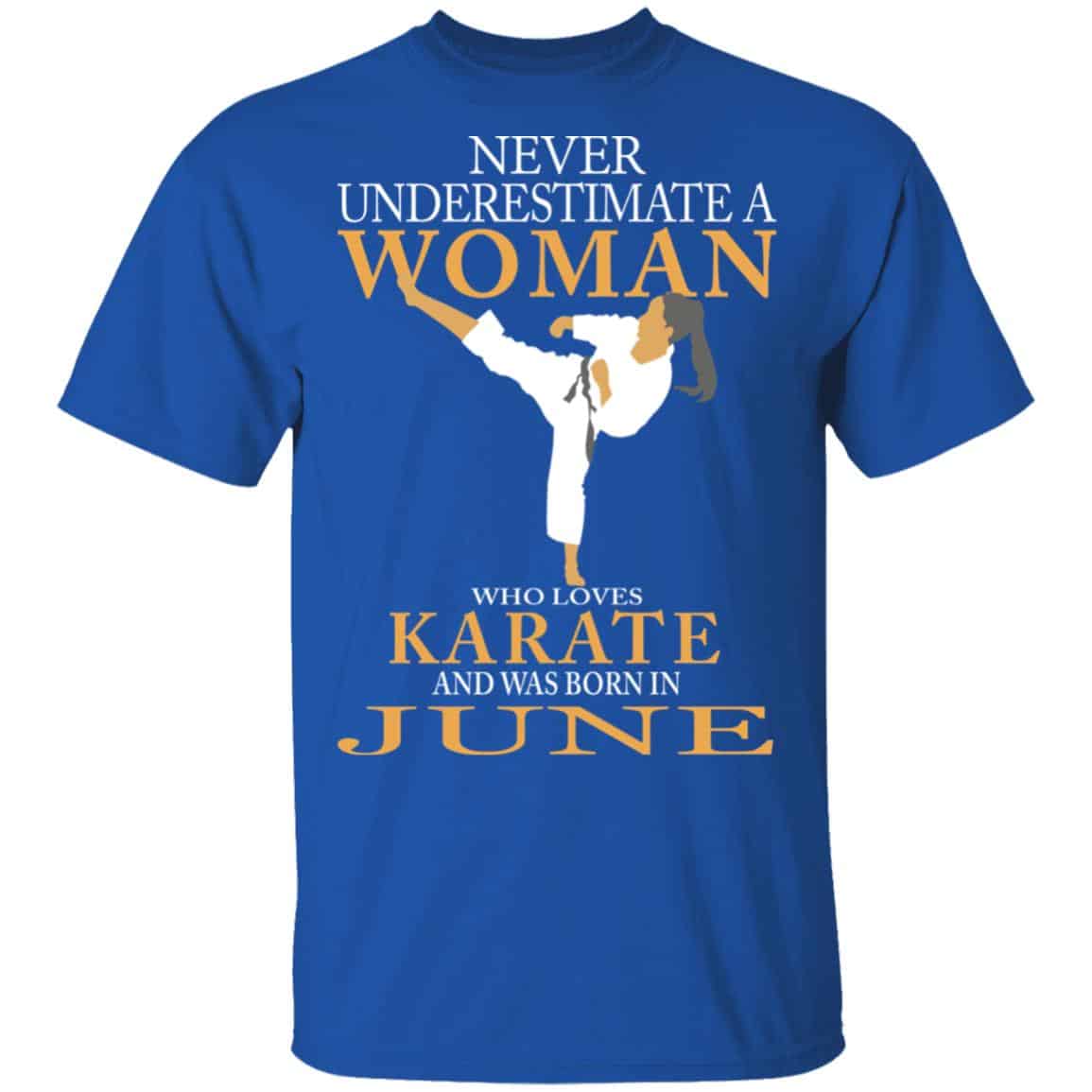 Never Underestimate A Woman Who Loves Karate And Was Born In June Shirt, Hoodie, Tank