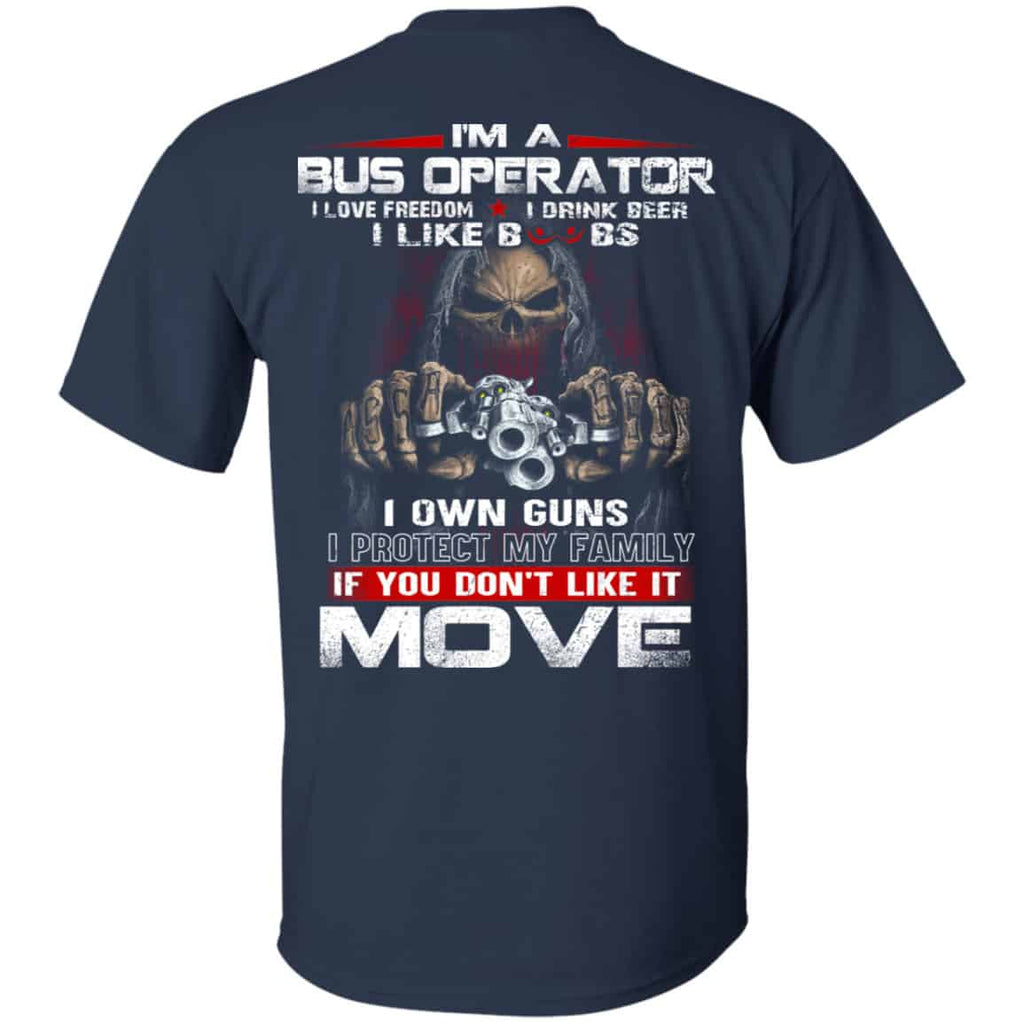 I’m A Bus Operator I Love Freedom I Drink Beer I Like Boobs I Own Guns Shirt, Hoodie, Tank