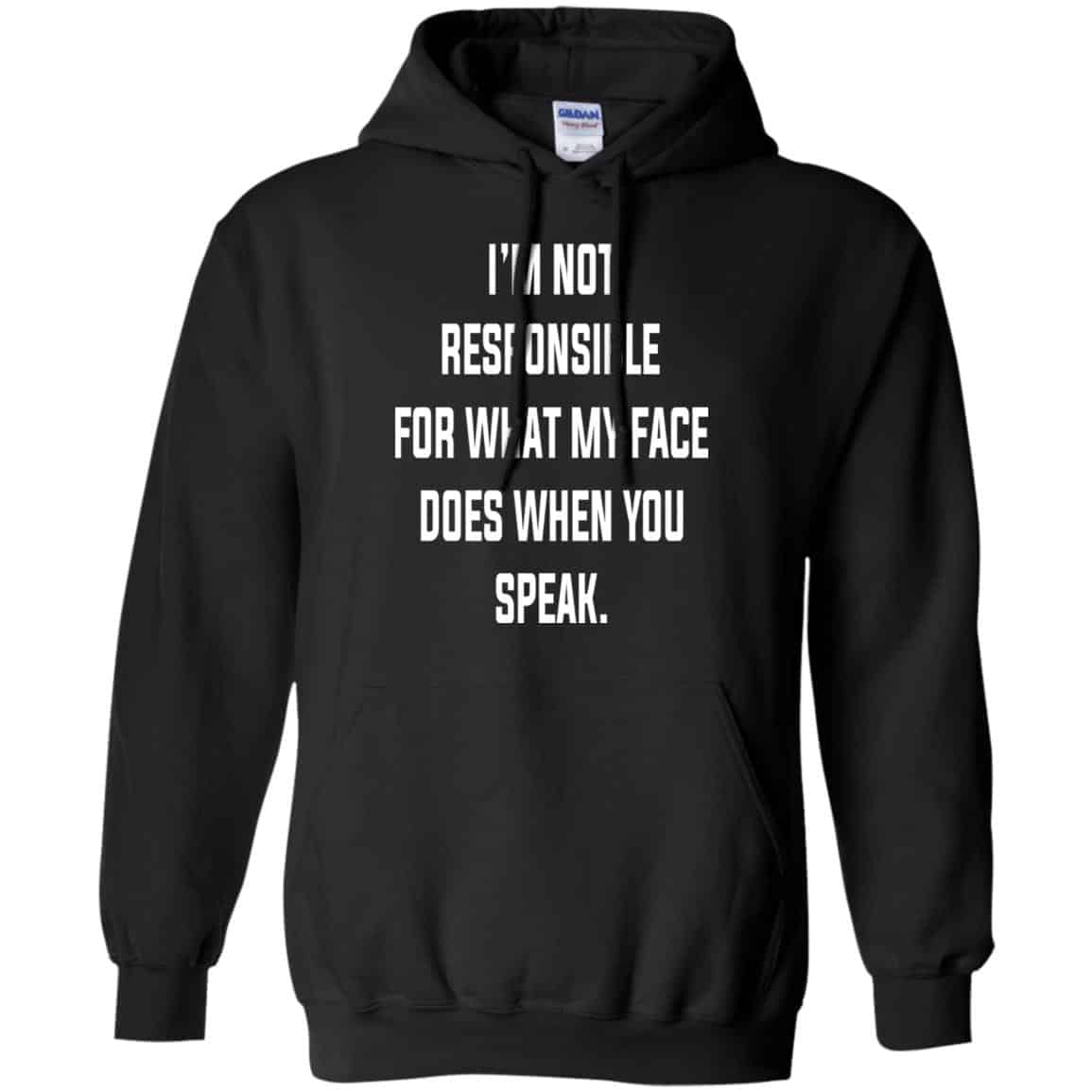 I’m Not Responsible For What My Face Does When You Speak T-Shirts, Hoodie, Tank