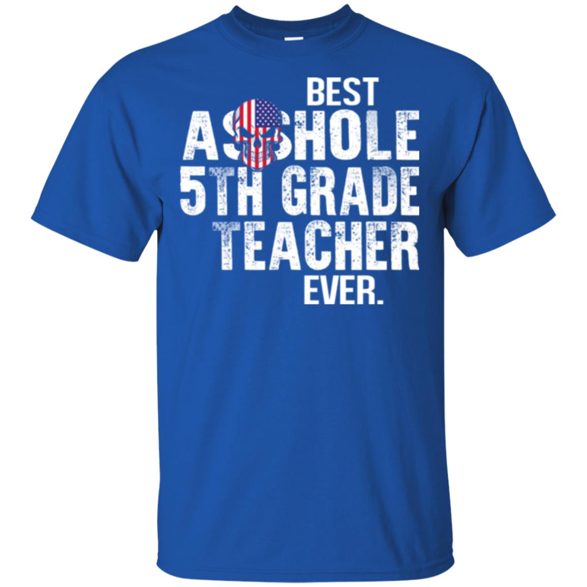 Asshole 5th Grade Teacher Ever T-Shirts, Hoodie, Tank