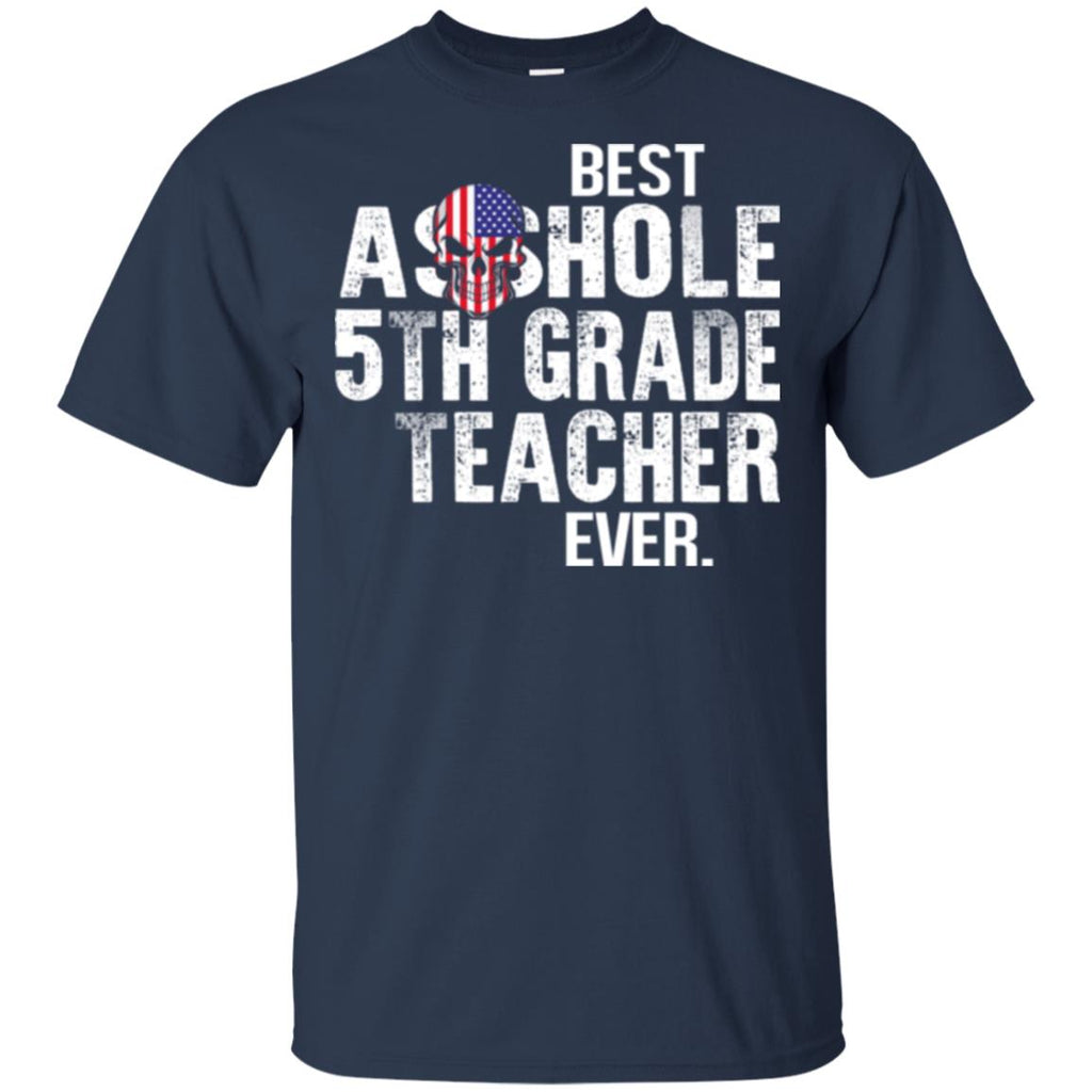 Asshole 5th Grade Teacher Ever T-Shirts, Hoodie, Tank