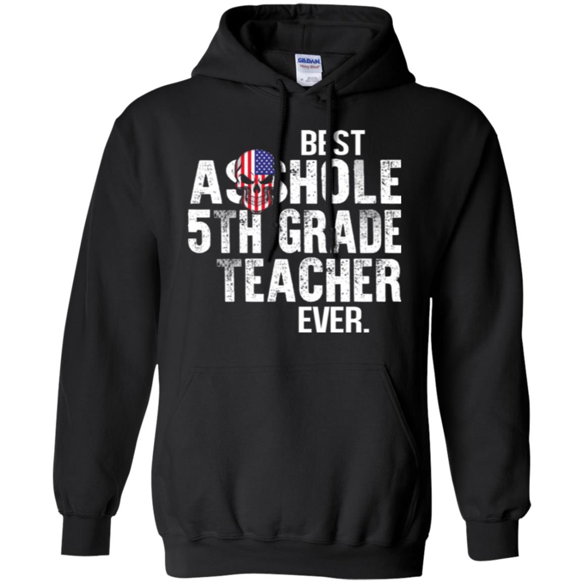 Asshole 5th Grade Teacher Ever T-Shirts, Hoodie, Tank