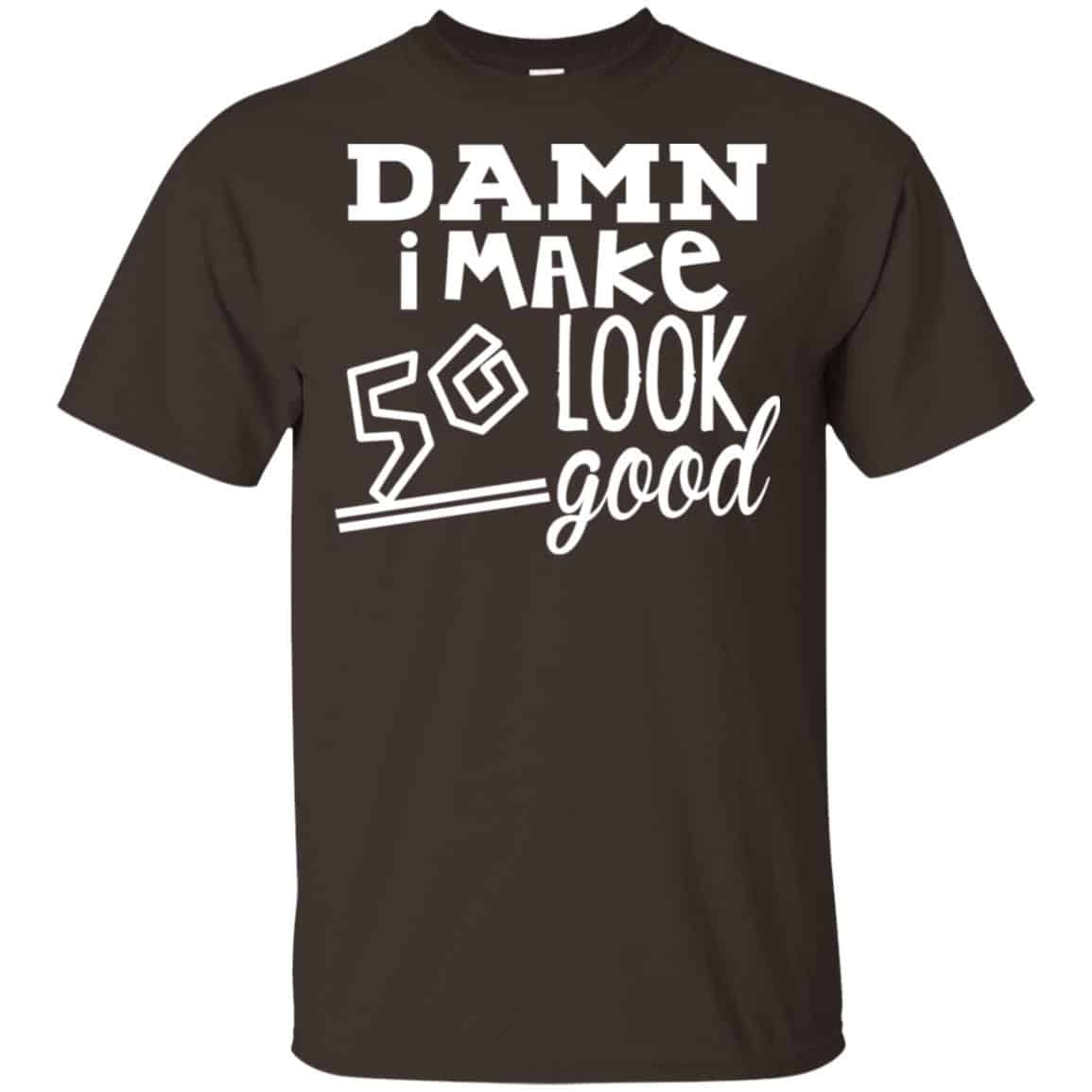 Damn I Make 50 Look Good T-Shirts, Hoodie, Tank