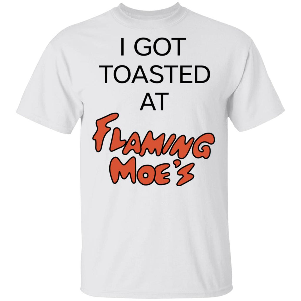 I Got Toasted At Flaming Moe’s Shirt, Hoodie, Tank