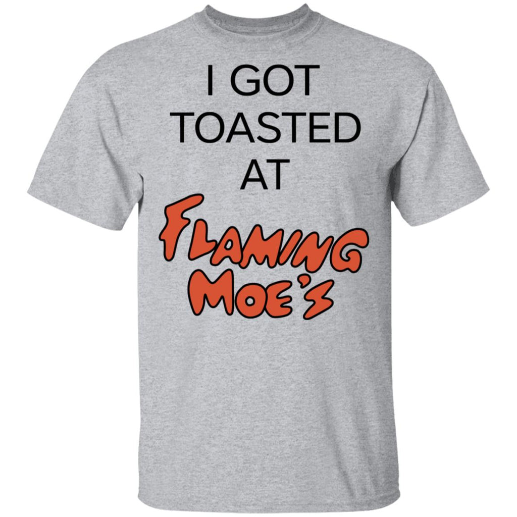 I Got Toasted At Flaming Moe’s Shirt, Hoodie, Tank