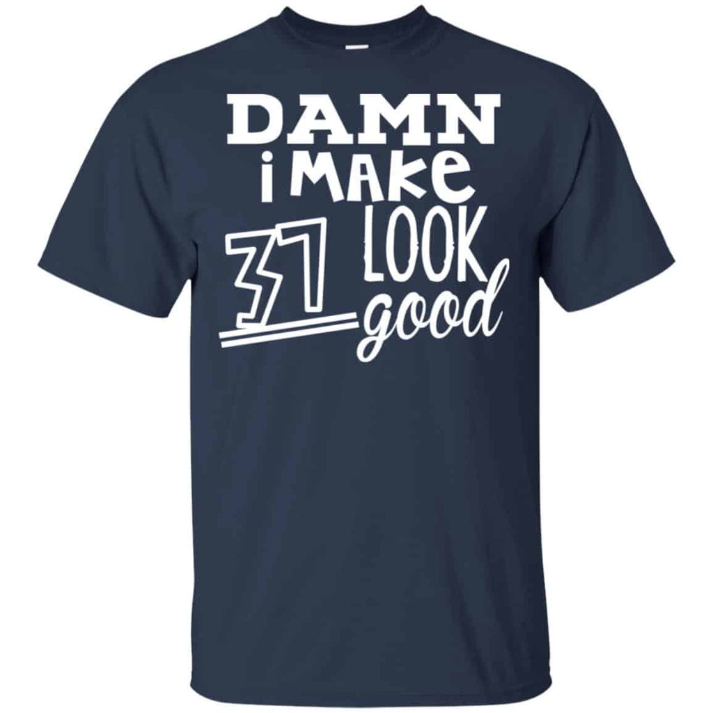 Damn I Make 37 Look Good T-Shirts, Hoodie, Tank