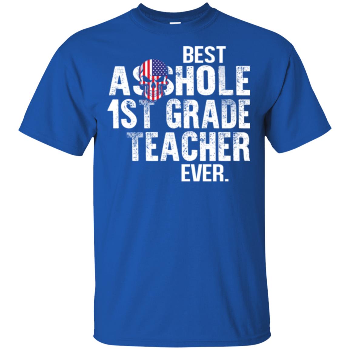 Asshole 1st Grade Teacher Ever T-Shirts, Hoodie, Tank