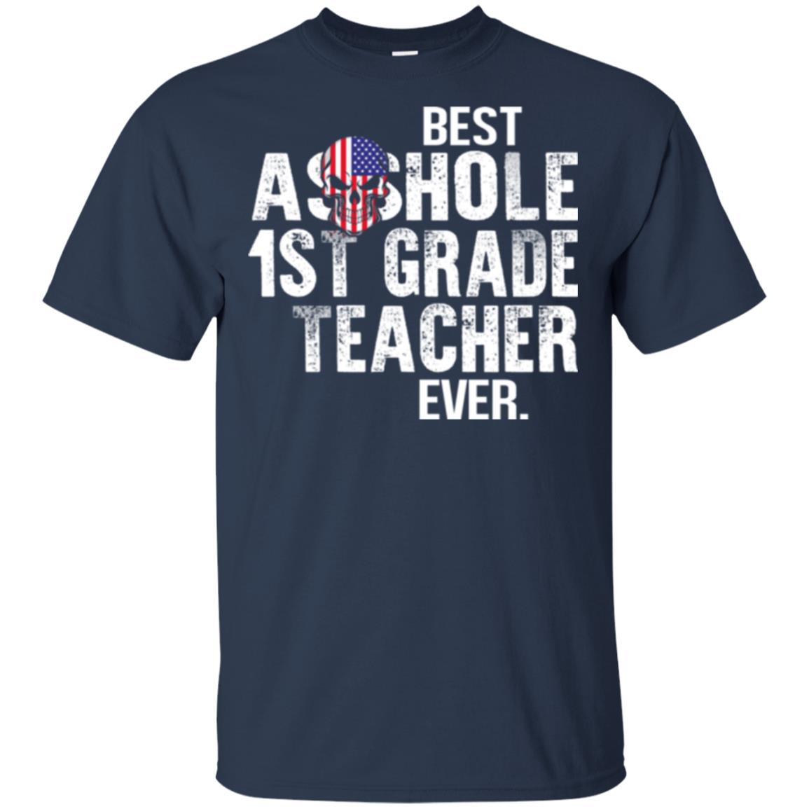 Asshole 1st Grade Teacher Ever T-Shirts, Hoodie, Tank