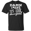 Damn I Make 31 Look Good T-Shirts, Hoodie, Tank