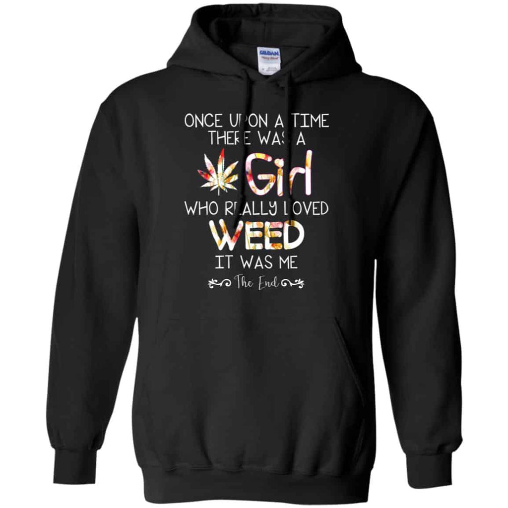 Once Upon A Time There Was A Girl Who Really Loved Weed It Was Me T-Shirts, Hoodie, Tank