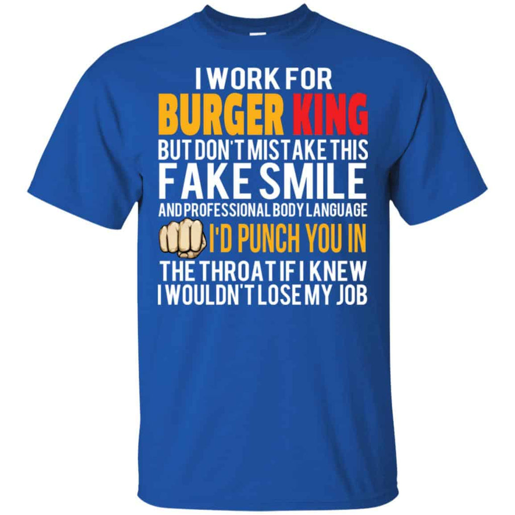 I Work For Burger King But Don’t Mistake This Fake Smile T-Shirts, Hoodie, Tank