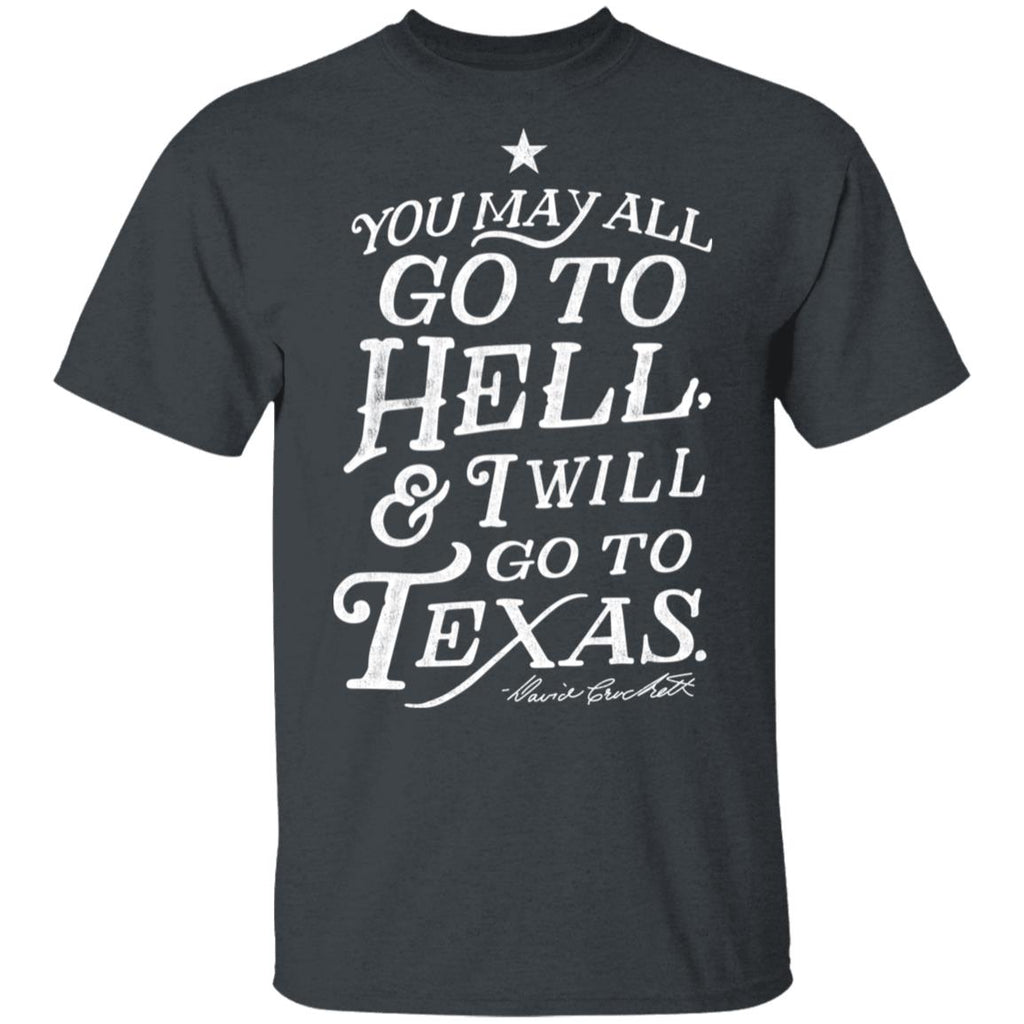 You May All Go To Hell and I Will Go To Texas Davy Crockett Shirt, Hoodie, Tank