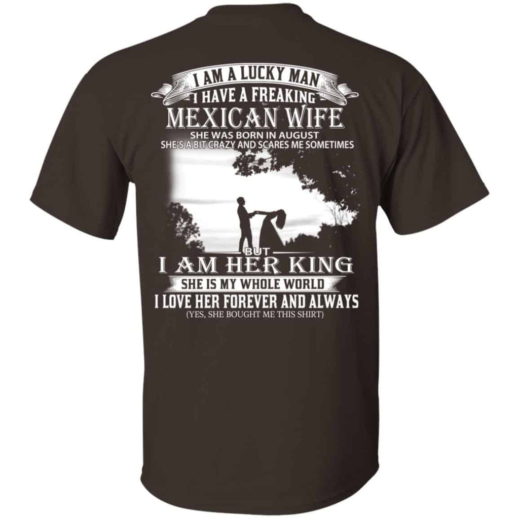 I Am A Lucky Man I Have A Freaking Mexican Wife Born In August T-Shirts, Hoodie, Tank