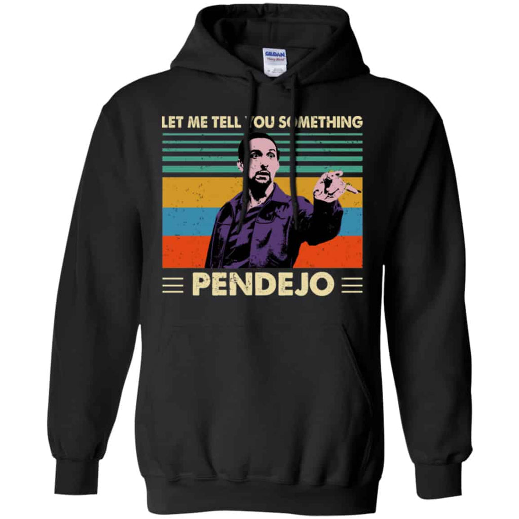 Let Me Tell You Something Pendejo Vintage Shirt, Hoodie, Tank