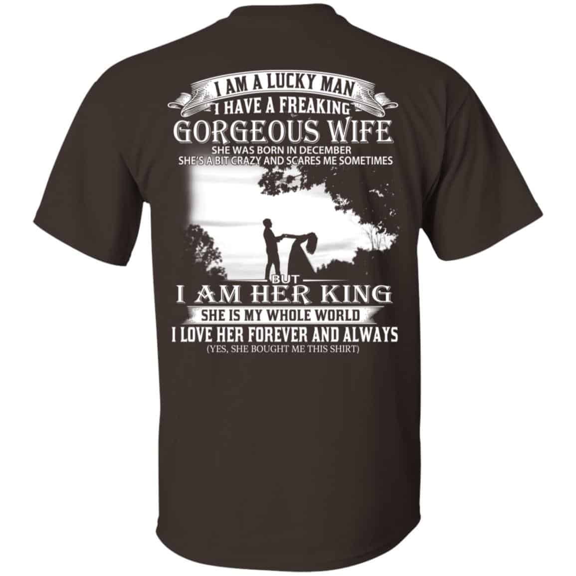 I Am A Lucky Man I Have A Freaking Gorgeous Wife Born In December T-Shirts, Hoodie, Tank