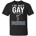 I’m Not Gay But Is Fortnite Shirt, Hoodie, Tank