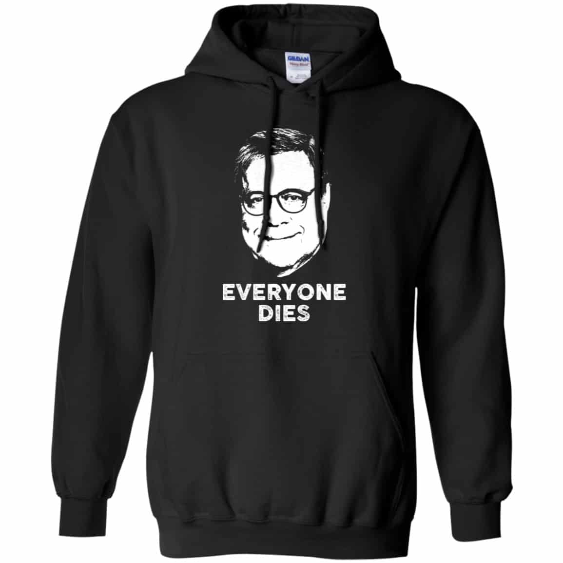 Everyone Dies William Barr Shirt, Hoodie, Tank
