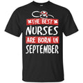 The Best Nurses Are Born In September Birthday T-Shirts, Hoodie, Tank
