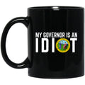 My Governor Is An Idiot North Carolina 11 oz Mug