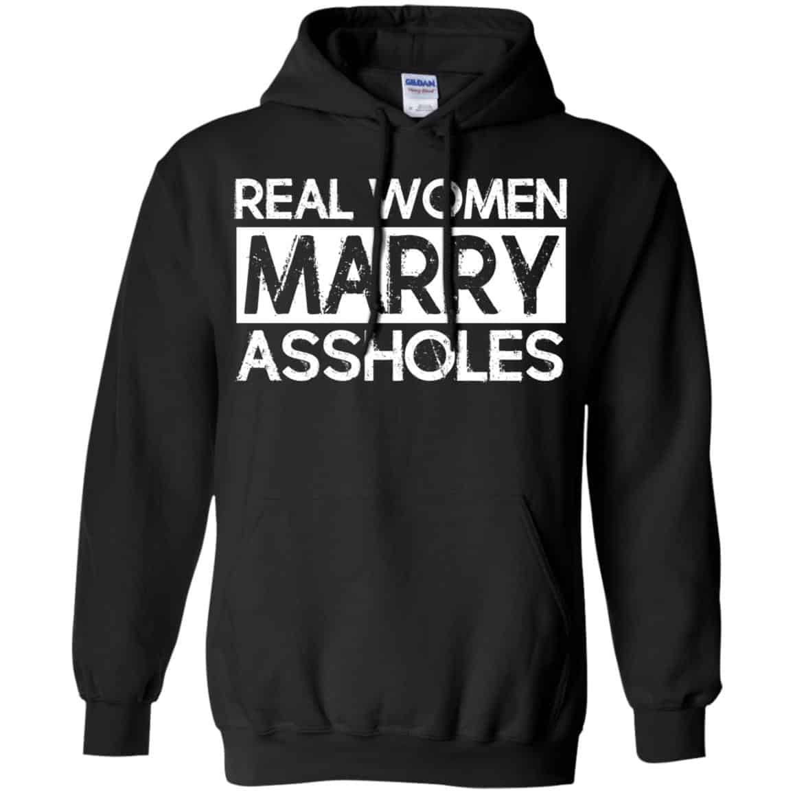 Real Women Marry Assholes T-Shirts, Hoodie, Tank