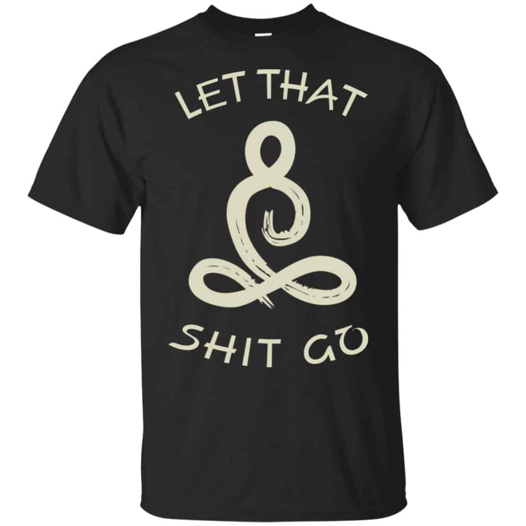 Let That Shit Go Yoga Shirt, Hoodie, Tank
