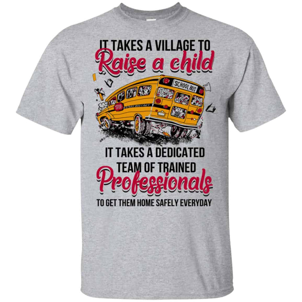 It Takes A Village To Raise A Child It Takes A Dedicated Team Of Trained Professionals To Get Them Home Safely Everyday T-Shirts, Hoodie, Tank