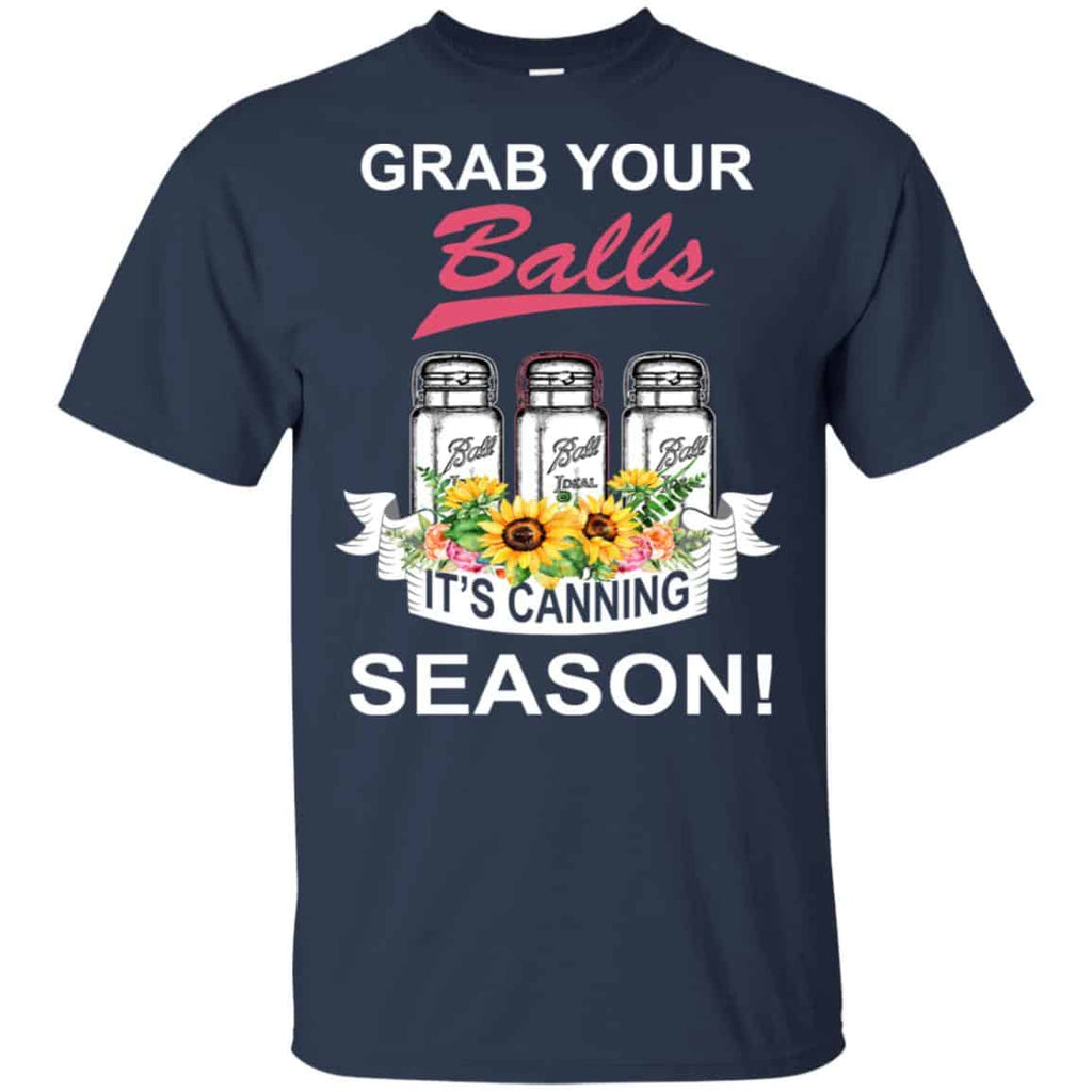 Grab Your Balls It’s Canning Season T-Shirts, Hoodie, Tank