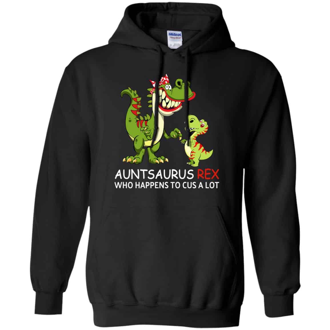 Auntsaurus Rex Who Happens To Cuss A Lot T-Shirts, Hoodie, Tank