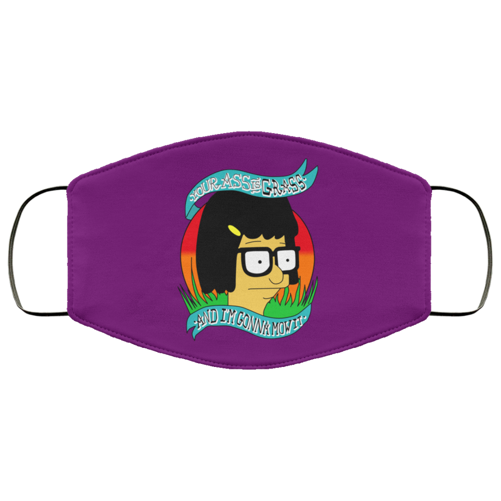 Bob’s Burger Your Ass Is Grass And I’m Gonna Mow It Face Mask