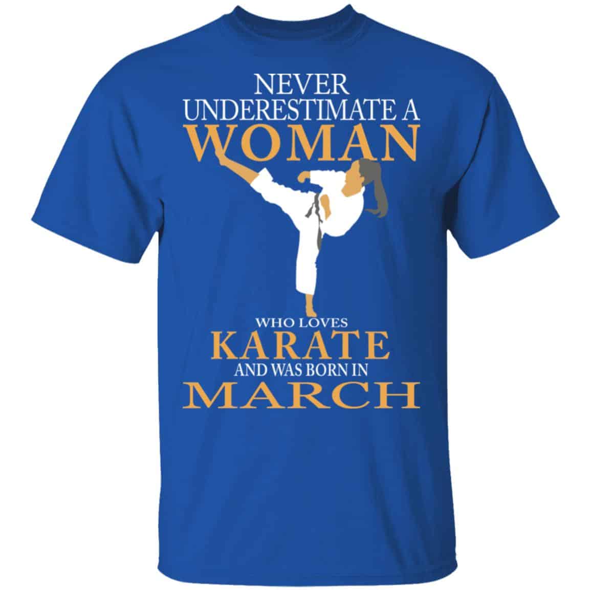 Never Underestimate A Woman Who Loves Karate And Was Born In March Shirt, Hoodie, Tank