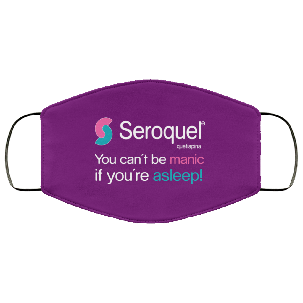 Seroquel Quetiapina You Can’t Be Manic If You’re Asleep Face Mask