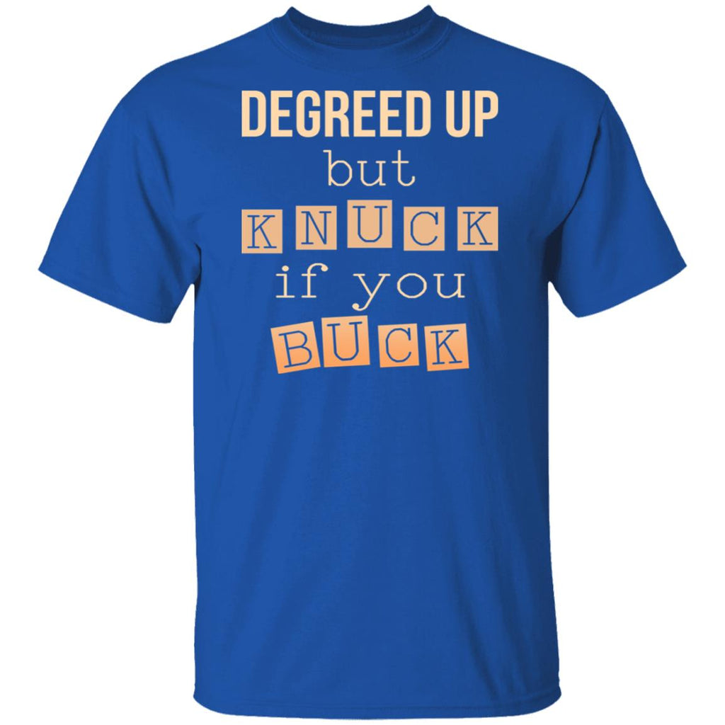 Degreed Up But Knuck If You Buck Shirt, Hoodie, Tank