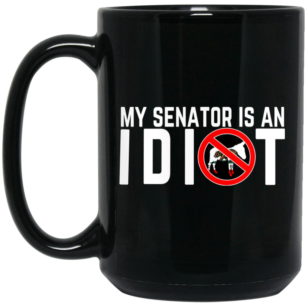My Senator Is An Idiot California 11 oz Mug