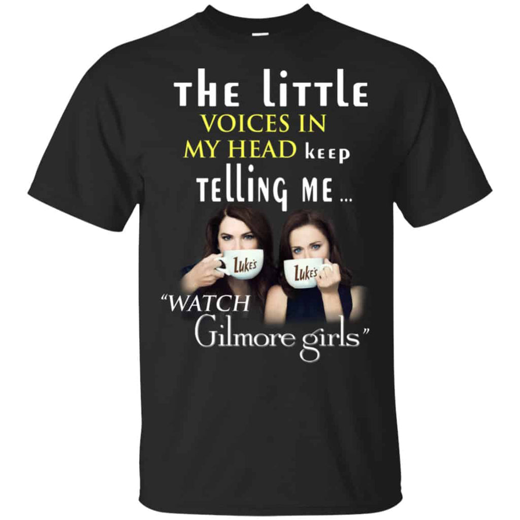 The Little Voices In My Head Keep Telling Me Watch Gilmore Girls Shirt, Hoodie, Tank
