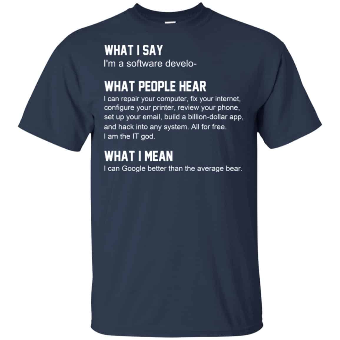 What I Say I’m A Software Developer What People Hear What I Mean T-Shirts, Hoodie, Tank