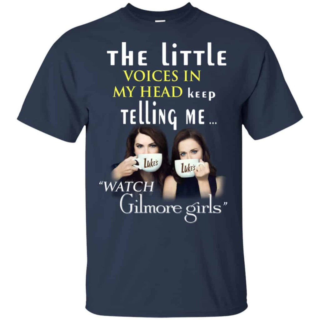 The Little Voices In My Head Keep Telling Me Watch Gilmore Girls Shirt, Hoodie, Tank