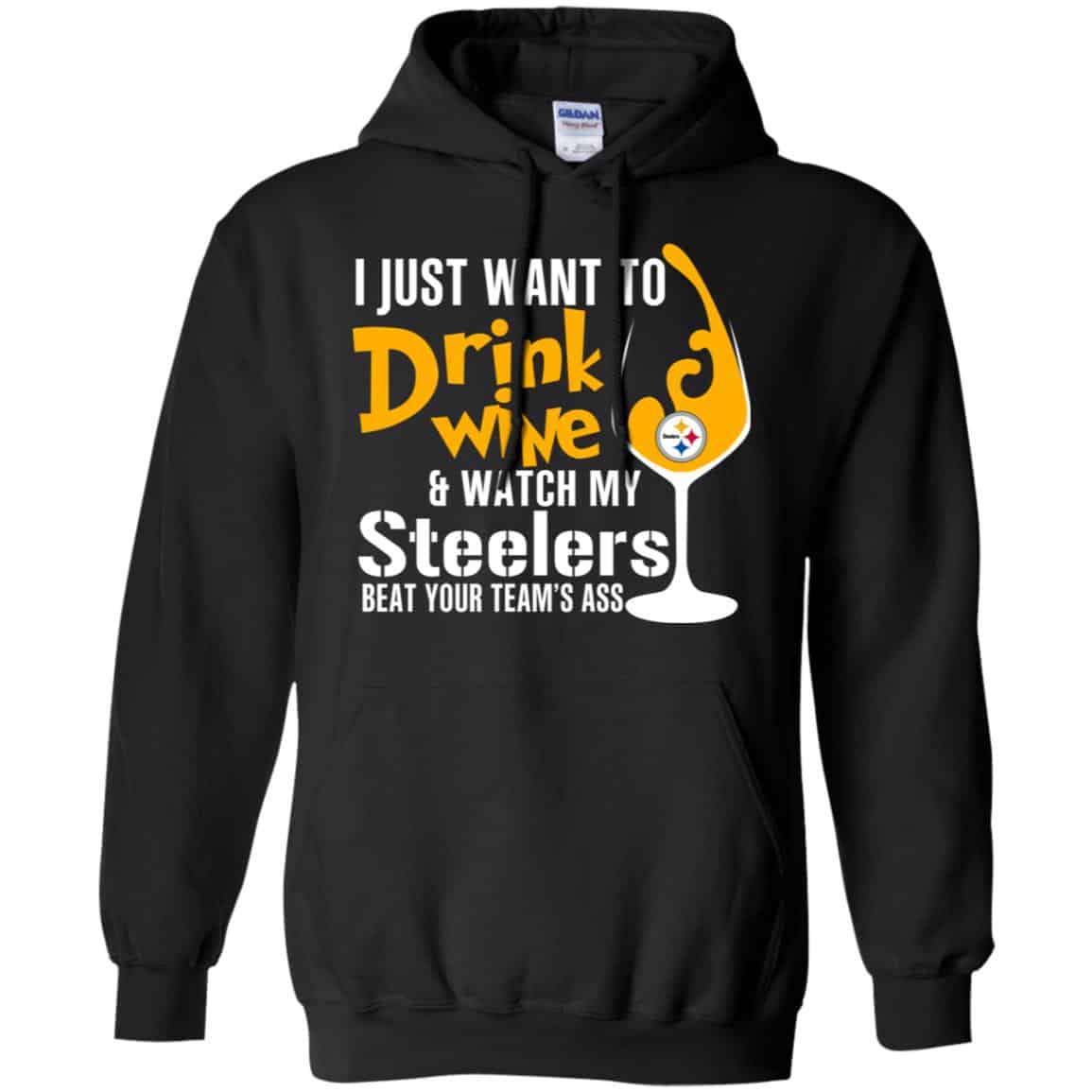 I Just Want To Drink Wine & Watch My Steelers Beat Your Team’s Ass T-Shirts, Hoodie, Tank
