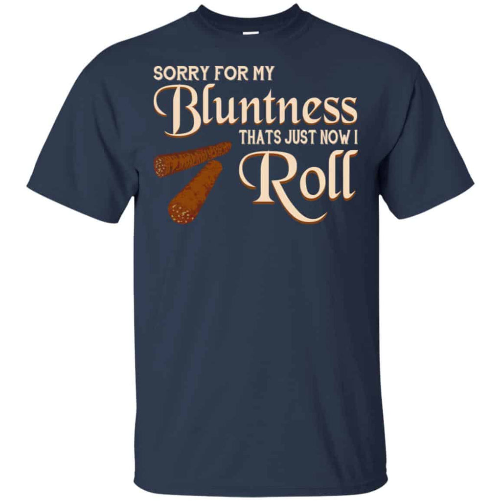 Sorry For My Bluntness That’s Just How I Roll T-Shirts, Hoodie, Tank