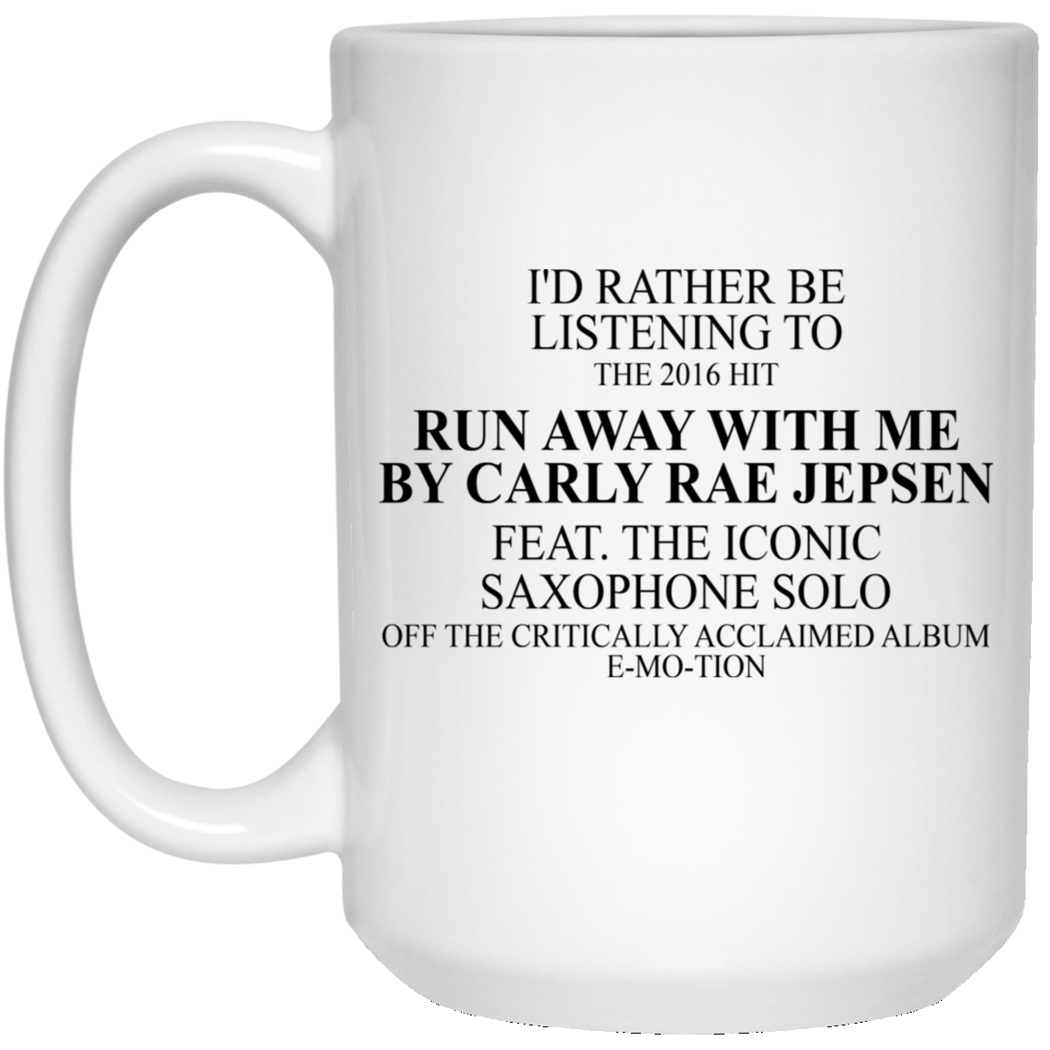 I’d Rather Be Listening To The 2016 Hit Run Away With Me By Carly Rae Jepsen Mug