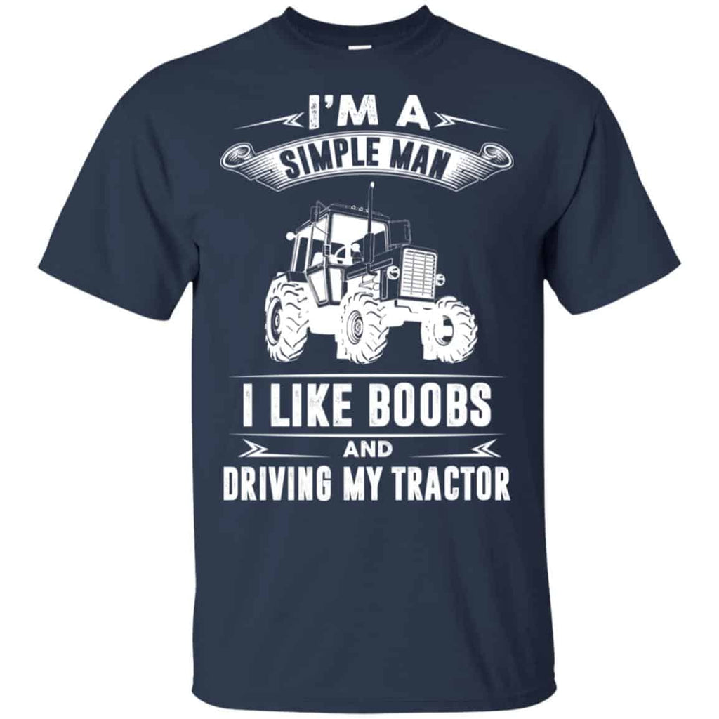 I’m A Simple Man I Like Boobs And Driving My Tractor Shirt, Hoodie, Tank