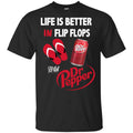Life Is Better In Flip Flops With Dr Pepper T-Shirts, Hoodie, Tank