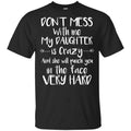 Don’t Mess With Me My Daughter Is Crazy And She Will Punch You In The Face Very Hard T-Shirts, Hoodie, Tank