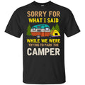 Sorry For What I Said While We Were Trying To Park The Camper T-Shirts, Hoodie, Tank