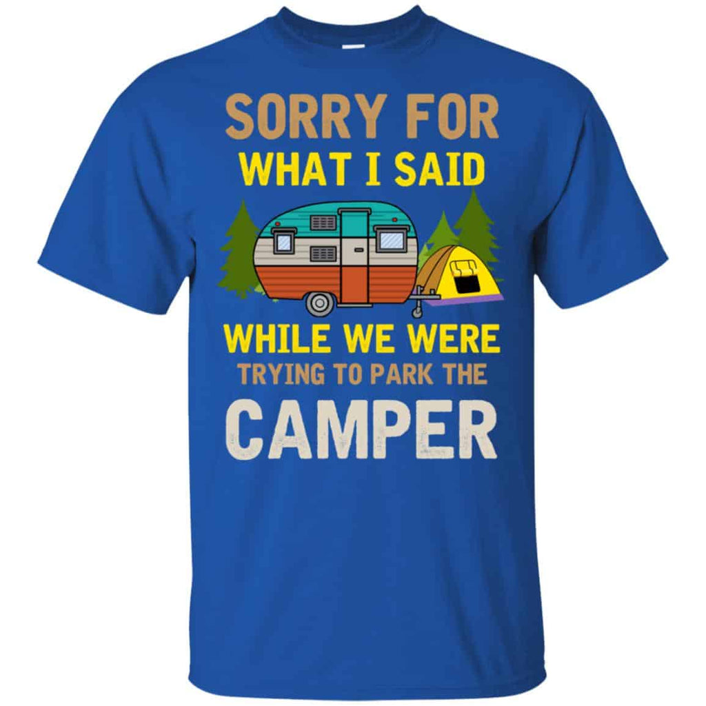 Sorry For What I Said While We Were Trying To Park The Camper T-Shirts, Hoodie, Tank