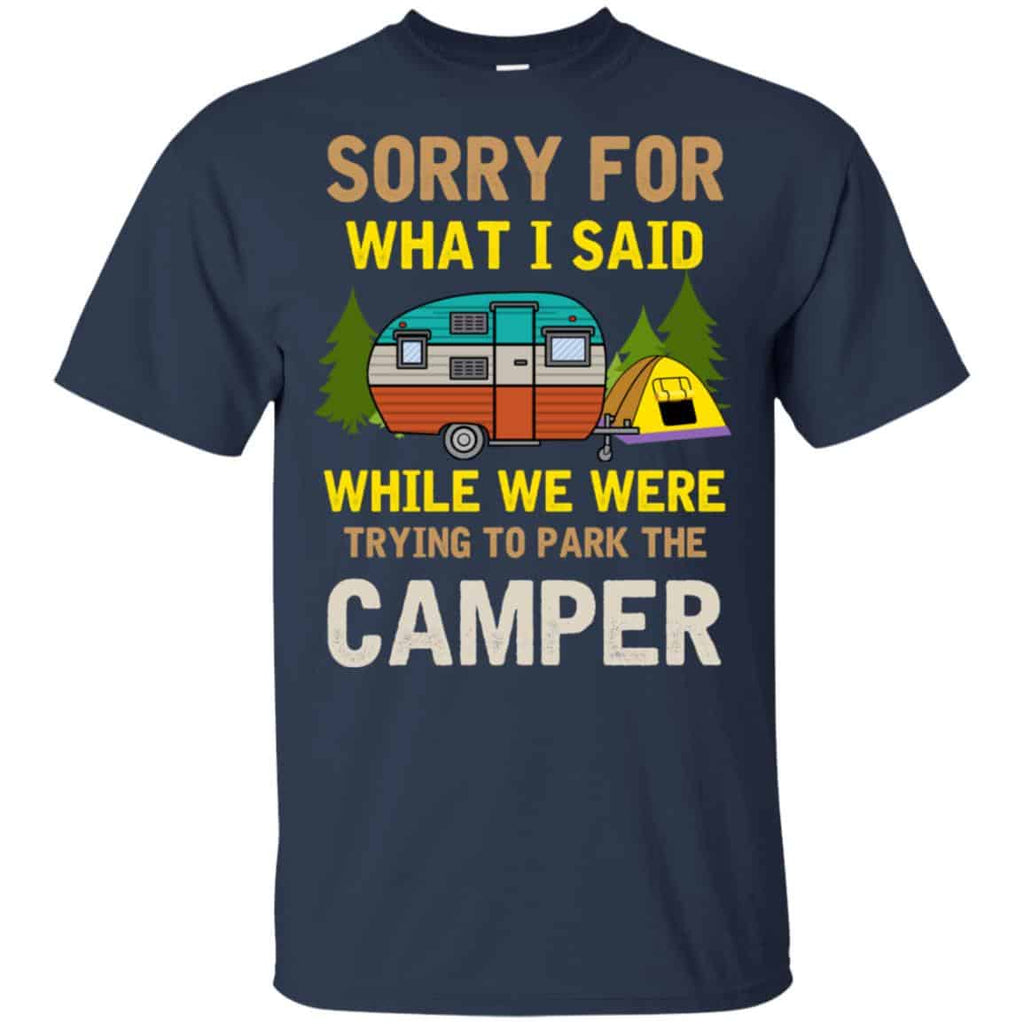 Sorry For What I Said While We Were Trying To Park The Camper T-Shirts, Hoodie, Tank